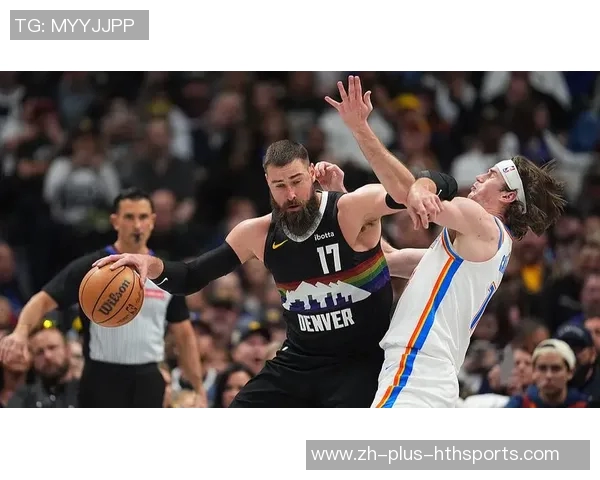 雷霆与掘金激战精彩回放高清录像全程回顾与分析